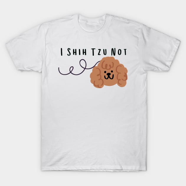 I Shih Tzu Not - Funny Dog Quote Dog Quote T-Shirt by Grun illustration 